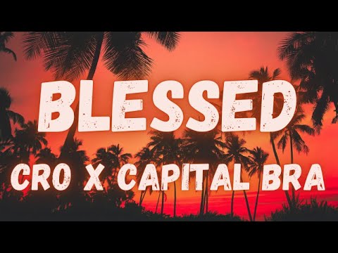 Cro x Capital Bra - Blessed (lyrics)
