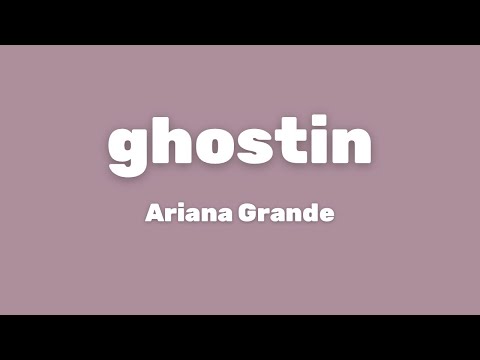 Ariana Grande - ghostin (Lyrics)