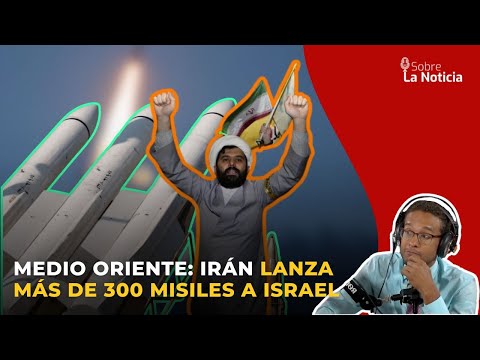 Medio Oriente Irán lanza más de 300 misiles a Israel | Sobre la Noticia #224