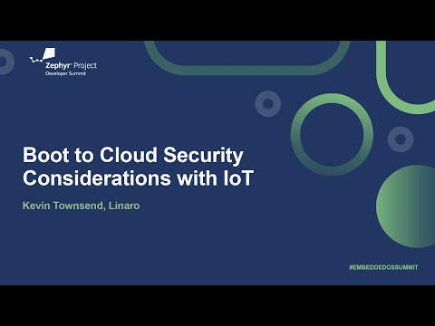 Boot to Cloud Security Considerations with IoT - Kevin Townsend, Linaro