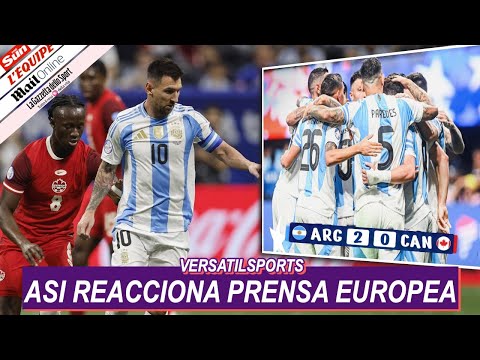 ASI REACCIONA PRENSA EUROPEA a ASISTENCIA de MESSI ARGENTINA vs CANADA