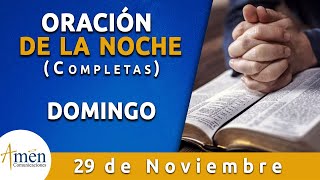 Padre Carlos Yepes. Oración de la Noche (Completas) Domingo 29 Noviembre de 2020
