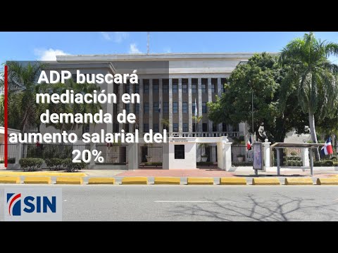 ADP buscará mediación en demanda de aumento salarial del 20%