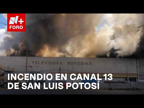 Fuerte incendio en antiguo Canal 13 de San Luis Potosí - Las Noticias