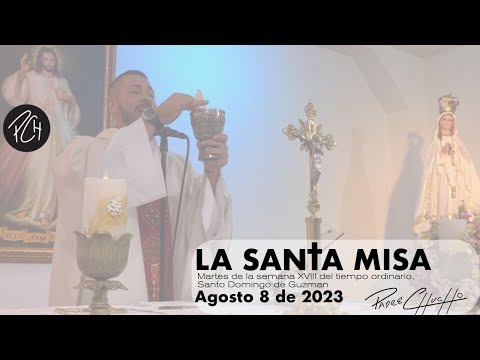 Padre Chucho - La Santa Misa (martes 8 de agosto)