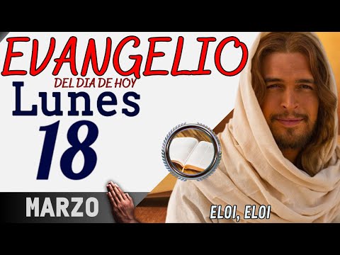 Evangelio del día de Hoy Lunes 18 de Marzo de 2024 |Reflexión y Oración #evangelio