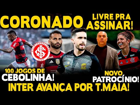 SAIU AGORA! IGOR CORONADO LIVRE PRA ASSINAR! INTER AVANÇA POR THIAGO MAIA! NOVO PATROCÍNIO NO FLA!