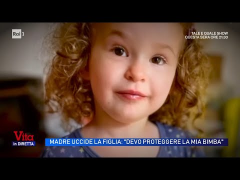 Madre uccide la figlia: "Devo proteggere la mia bimba" - Vita in Diretta 28/10/2026