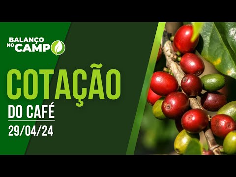 COTAÇÃO DO CAFÉ EM ALTA - 29/04/2024
