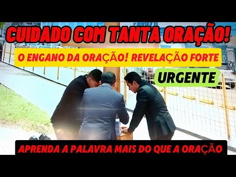 URGENTE! REVELAÇÃO CUIDADO COM TANTA ORAÇÃO.