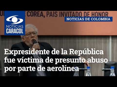 Expresidente de la República fue víctima de presunto abuso por parte de aerolínea