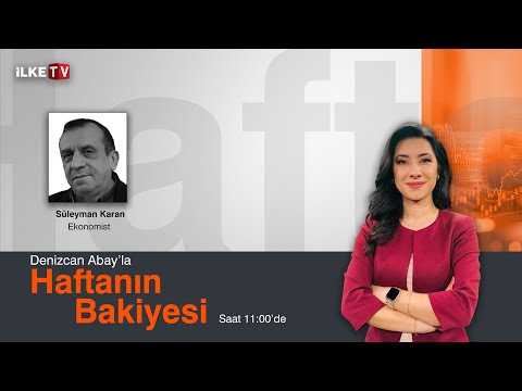 #CANLI | Denizcan Abay'la #HaftanınBakiyesi'nde Süleyman Karan, ekonomik gelişmeleri değerlendiriyor