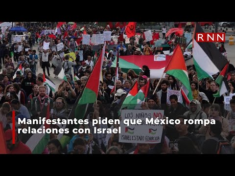 Manifestantes piden que México rompa relaciones con Israel