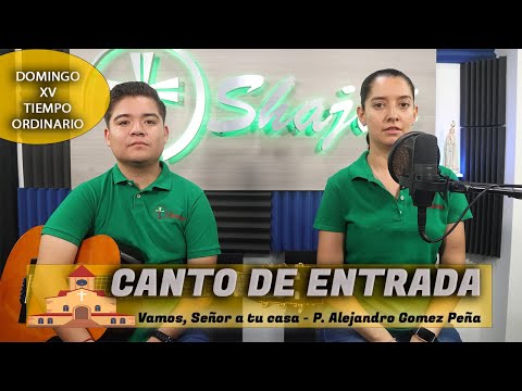 CANTO DE ENTRADA - Vamos, Señor a tu casa -  SHAJAJ Ministerio.