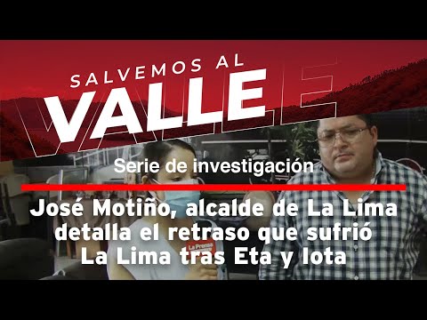 José Motiño, alcalde de La Lima, detalla el retraso que sufrió La Lima tras Eta y Iota
