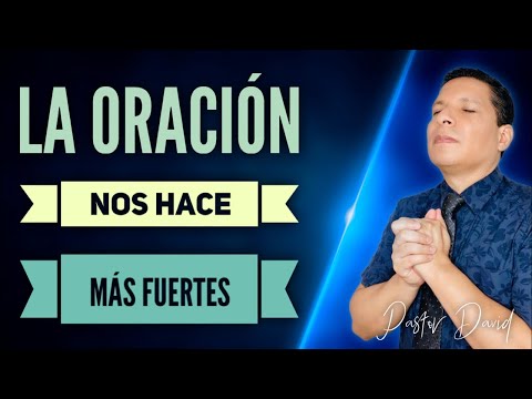 La Oración nos hace fuertes