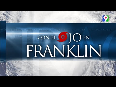 Franklin disminuye vientos y se encuentra al norte de RD| Primera Emisión SIN