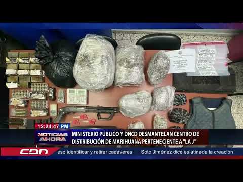Ministerio Público y DNCD desmantelan centro de distribución de marihuana perteneciente a ‘’La J’’