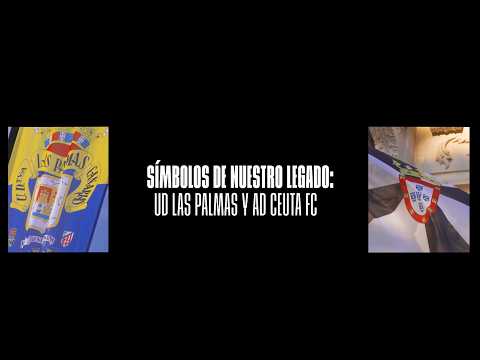 SÍMBOLOS DE NUESTRO LEGADO: UD LAS PALMAS Y AD CEUTA FC