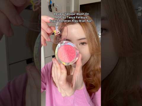 Review Terjujur blush on MOP By Tasya Farasya beneran bagus atau iklan aja?
