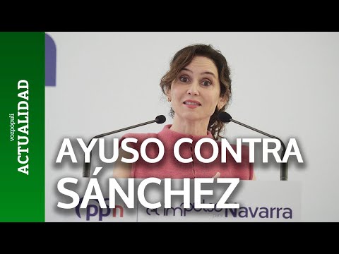 Ayuso, contra Sánchez: Gobierna por odio a lo ajeno