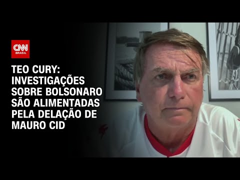 ​Teo Cury: Investigações sobre Bolsonaro são alimentadas pela delação de Mauro Cid | CNN NOVO DIA