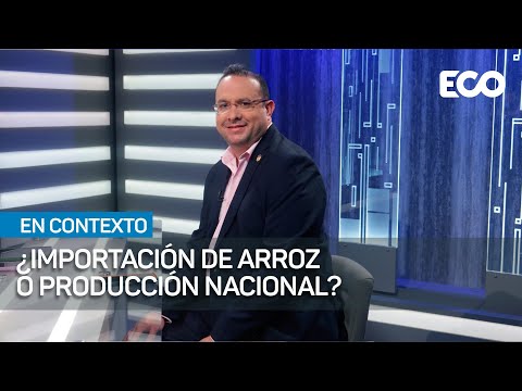 Importación vs. producción de arroz | #EnContexto