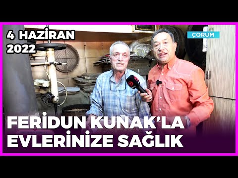 Dr. Feridun Kunak’la Evlerinize Sağlık - Çorum | 4 Haziran 2022