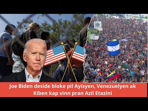 Dènye Nouvèl: Prezidan Joe Biden deside pran gwo mezi  pou bloke pil migran ki soti Ayiti cuba vini