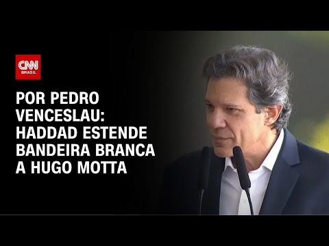 ​Análise: Haddad estende bandeira branca a Hugo Motta | CNN 360º