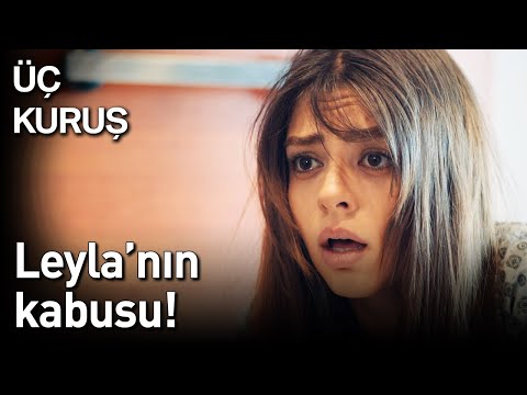 Üç Kuruş | Leyla'nın Kabusu...