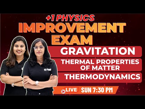 +1 Improvement Exam |Physics | Gravitation/Thermal Properties of Matter/Thermodynamics | Exam Winner