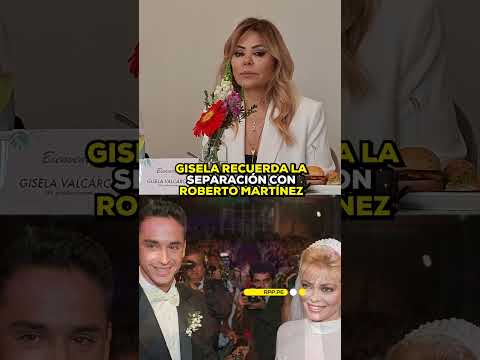 Gisela recuerda la separación con Roberto Martínez