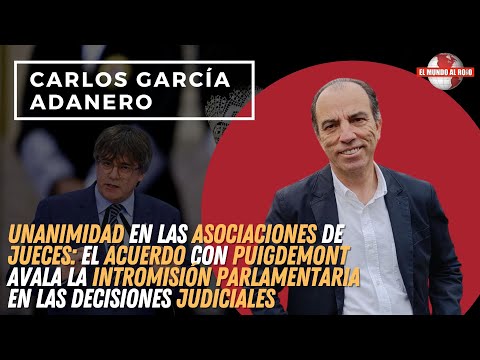 BRUTALGarcía Adaneroel lawfare que ha pactado Sánchez,jueces encarcelados por ir contra PUIGDEMONT