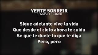DENNIS FERNANDO - VERTE SONREIR (LETRA)