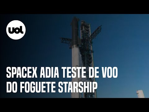 SpaceX, do Elon Musk, adia teste de voo do foguete Starship
