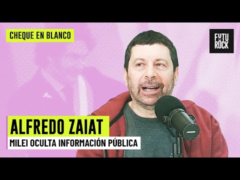 MILEI OCULTA INFORMACIÓN PÚBLICA | ALFREDO ZAIAT en CHEQUE EN BLANCO