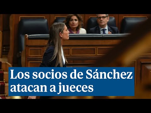 Los socios de Sánchez atacan a jueces con nombre y apellido desde la tribuna del Congreso