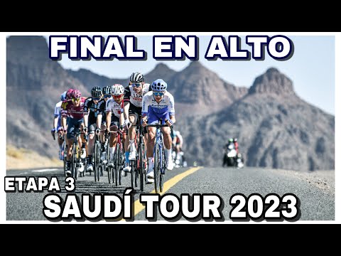 RESUMEN ETAPA 3  SAUDÍ TOUR 2023  Final en Alto