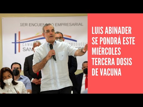 Luis Abinader se colocará este miércoles tercera dosis de vacuna contra el COVID-19