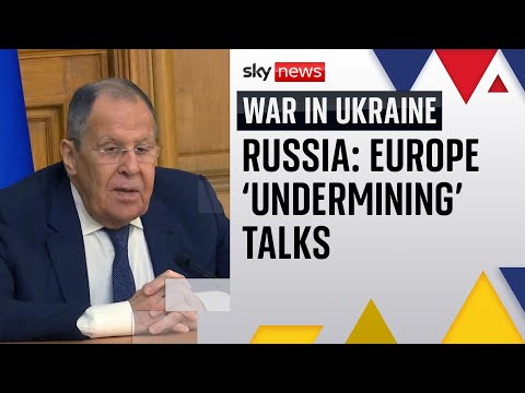 Lavrov accuses Europe of trying to undermine 'progress' made between Trump and Putin