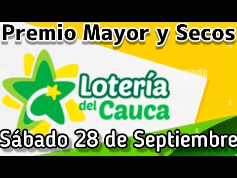 ? Resultado PREMIO MAYOR Y SECOS Loteria del CAUCA Sabado 28 de Septiembre de 2024