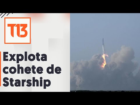 La explosión del primer vuelo de prueba del cohete Starship de SpaceX (y la reacción de Elon Musk)