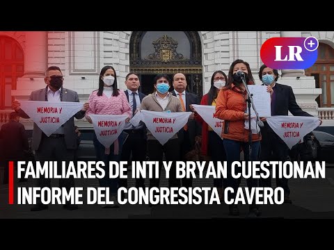 Familiares de Inti y Bryan cuestionan informe del congresista Cavero por  blindaje a  Merino | #LR