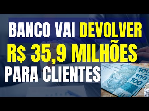 BANCO VAI DEVOLVER R$ 35,9 MILHÕES PARA CLIENTES; VEJA QUEM TEM DIREITO