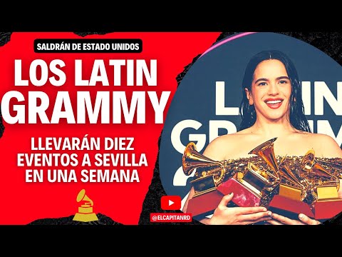 Latin Grammy 2023 en Sevilla dejara mas de 500 millones de Euros