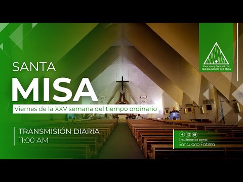 Misa Diaria de 11:00 a.m., Viernes de la XXV Semana del Tiempo Ordinario, 27 de Septiembre del 2024