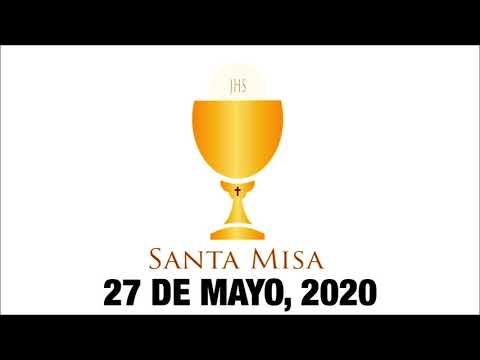 Santa Misa, 27/05/2020. P. Manuel Garcia