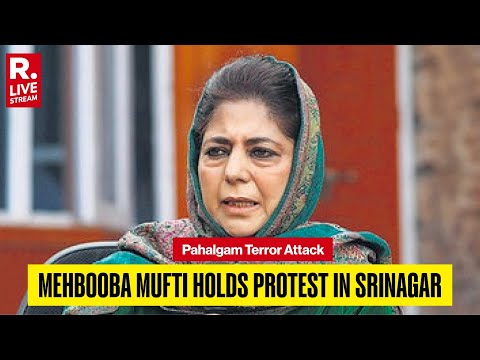 Mehbooba Mufti LIVE: PDP Chief Mehbooba Mufti Holds Protest In Srinagar | Pahalgam Terror Attack