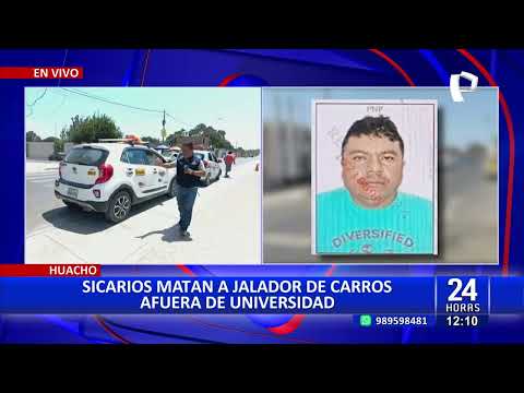 24Horas VIVO | Huacho: sicarios asesinan a jalador de carros frente a universidad